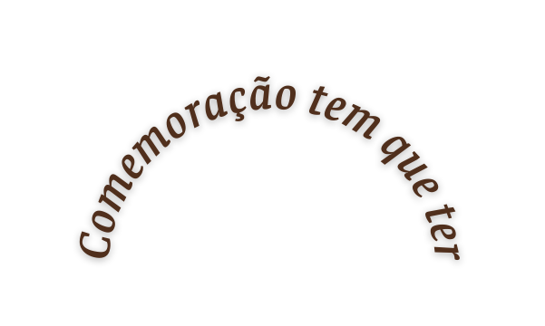 Comemoração tem que ter